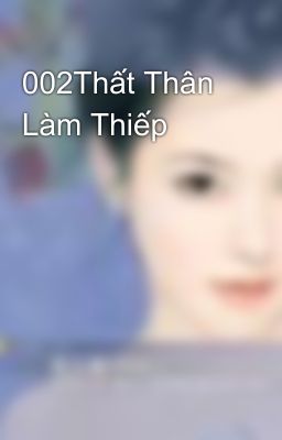 002Thất Thân Làm Thiếp