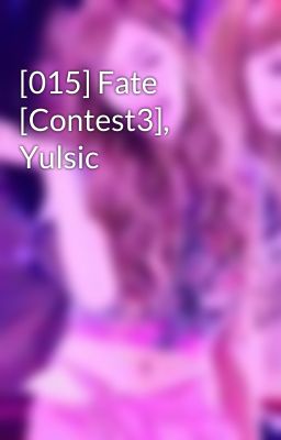 [015] Fate [Contest3], Yulsic