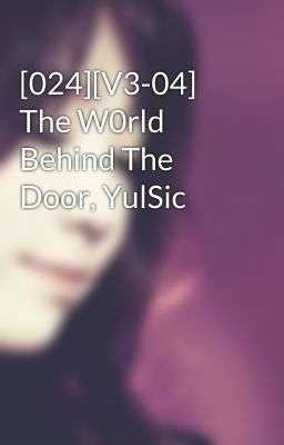 [024][V3-04] The W0rld Behind The Door, YulSic