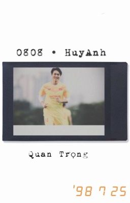 0808 • Huy Anh | Quan Trọng