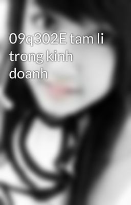 09q302E tam li trong kinh doanh