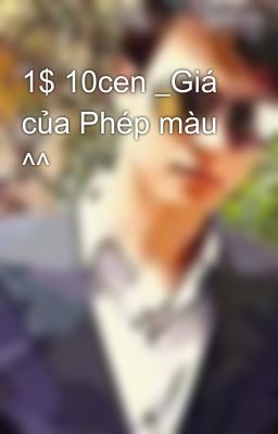 1$ 10cen _Giá của Phép màu  ^^