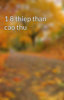 1 8 thiep than cao thu