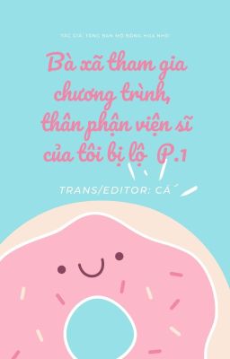 1️⃣ Bà xã tham gia chương trình, tôi bị lộ thân phận là viện sĩ