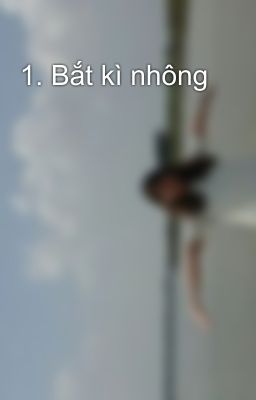 1. Bắt kì nhông