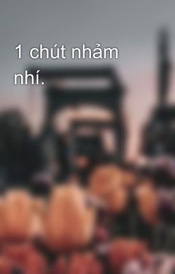 1 chút nhảm nhí. 😘