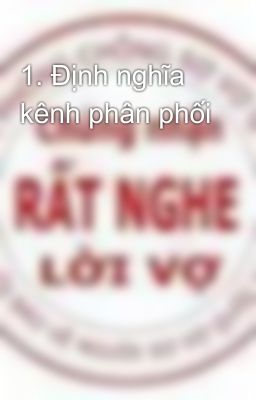 1. Định nghĩa kênh phân phối