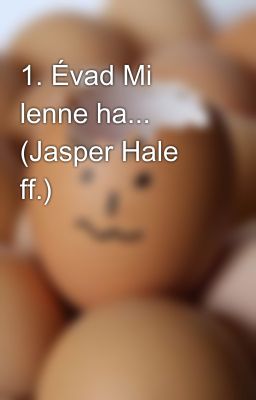 1. Évad Mi lenne ha... (Jasper Hale ff.)