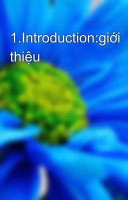 1.Introduction:giới thiệu