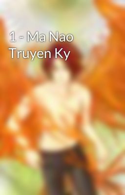 1 - Ma Nao Truyen Ky