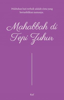 [1] Mahabbah di Tepi Zuhur [Sudah Terbit]