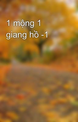 1 mộng 1 giang hồ -1