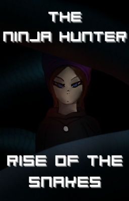 #1 Ninjago: The Ninja Hunter ~ Rise of the Snakes