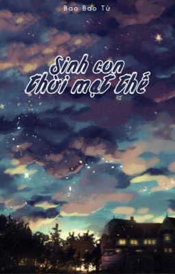 [1] Sinh Con Thời Mạt Thế - Bao Bao Tử