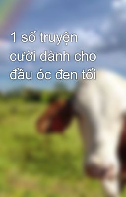 1 số truyện cười dành cho đầu óc đen tối