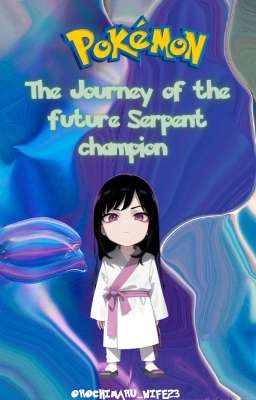 [1] The Journey of the future Serpent Champion -Kanto Region  (Male Oc x Harem)