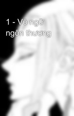 1 - Vô ngữ ngôn thương