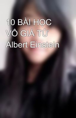 10 BÀI HỌC VÔ GIÁ TỪ Albert Einstein