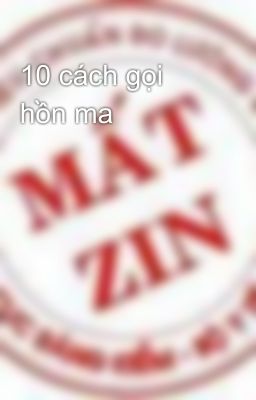 10 cách gọi hồn ma