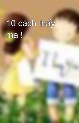 10 cách thấy ma !