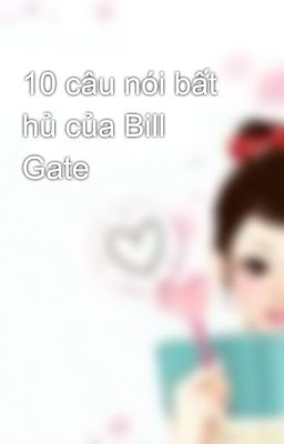 10 câu nói bất hủ của Bill Gate