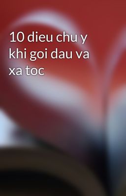 10 dieu chu y khi goi dau va xa toc