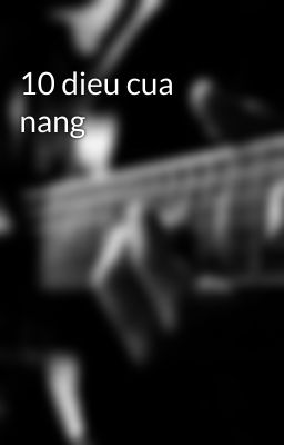 10 dieu cua nang