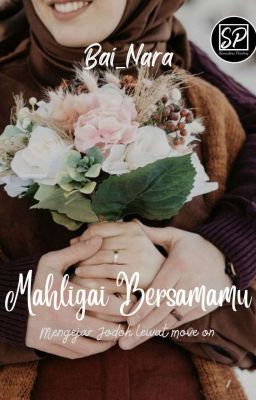 10. Mahligai Bersamamu (Mengejar Jodoh Lewat Move On) (Tamat)