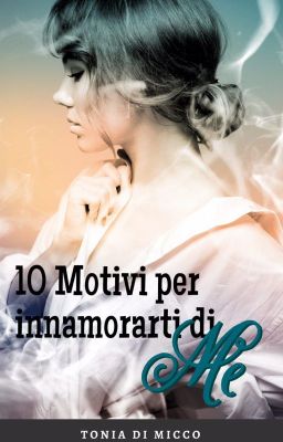 10 motivi per innamorarti di me