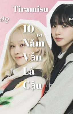 10 Năm Vẫn Là Cậu | Girl love | Jiminjeong fic | By tiramisu |