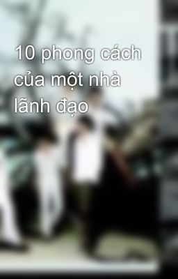 10 phong cách của một nhà lãnh đạo