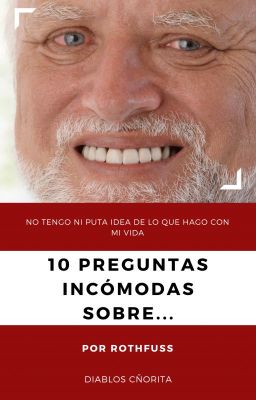 10 preguntas incómodas sobre...