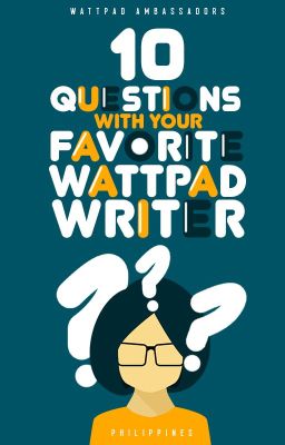 10 Questions With Your Favorite Wattpad Writer