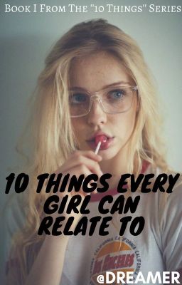 10 Things Every Girl Can Relate To ✔️ *COMPLETED*