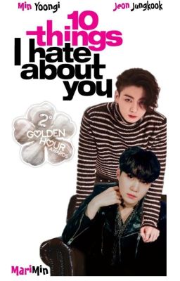 10 Things I Hate About You [YoonKookGi] EN EDICIÓN