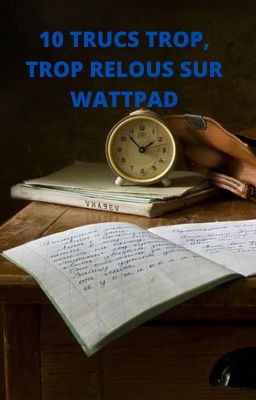 10 Trucs Trop Marrants ou/et Relous sur Wattpad