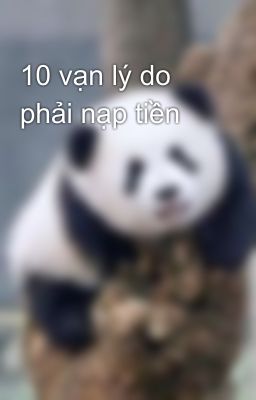 10 vạn lý do phải nạp tiền