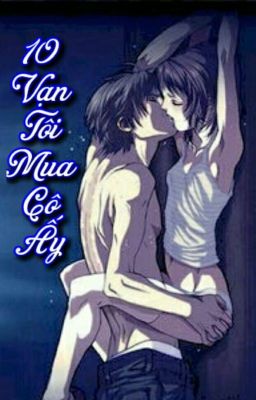 10 Vạn !! Tôi Mua Cô Ấy ( P2) 