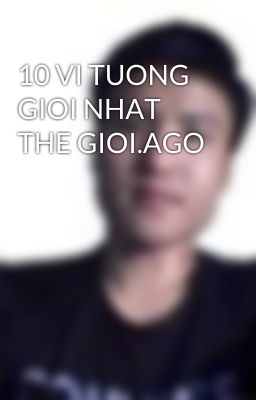 10 VI TUONG GIOI NHAT THE GIOI.AGO