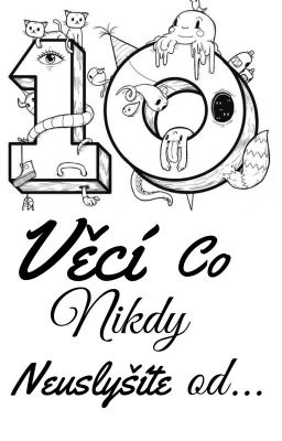 10 Věcí, co nikdy neuslyšíte od....