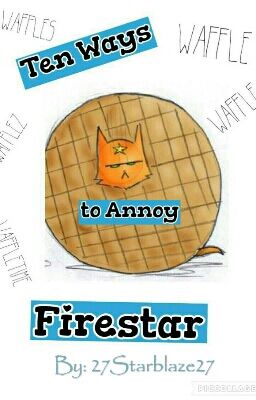 10 Ways To Annoy Firestar