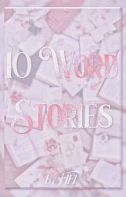 10 word stories