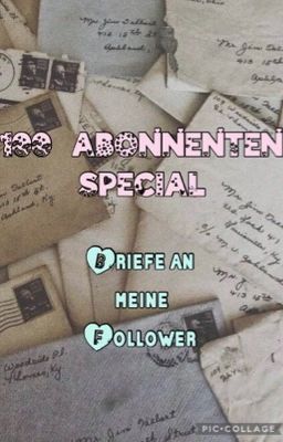 100 Abonnenten Special (Briefe für meine Follower) 