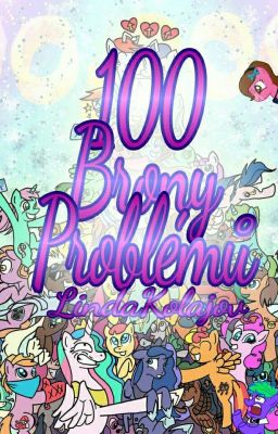 100 Brony Problémů (Dokončeno)