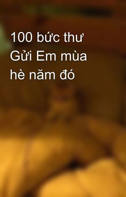 100 bức thư Gửi Em mùa hè năm đó