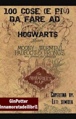 100 COSE (E PIU') DA FARE AD HOGWARTS