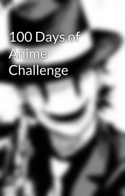 100 Days of Anime Challenge