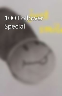 100 Follower Special 