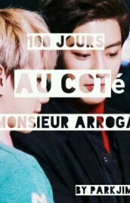 100 Jours Au Coté  De Mr Arrogant 《ChanBaek》