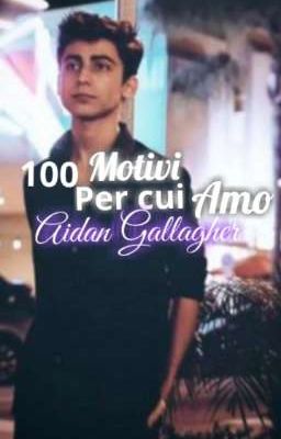 100 motivi per cui amo Aidan Gallagher Completa